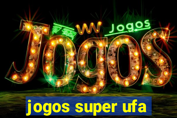 jogos super ufa